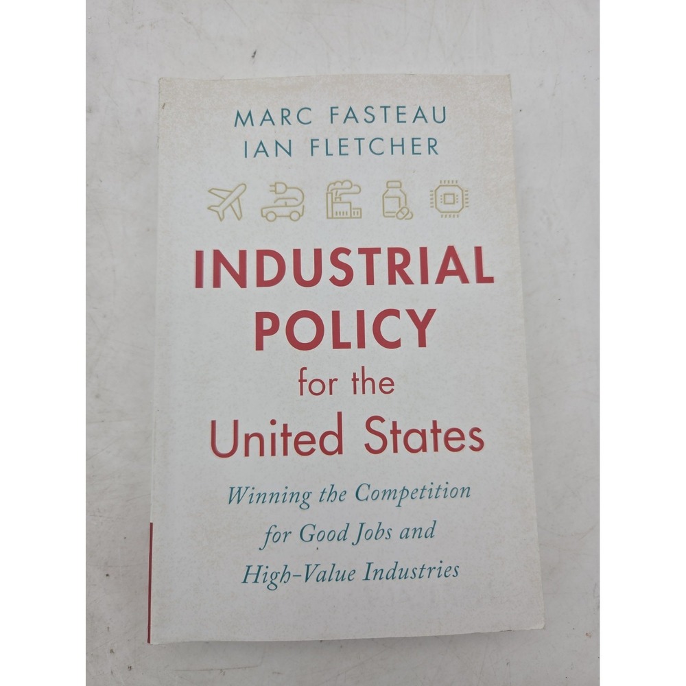 Industrial Policy for the United States Winning the Competition for Good Jobs..